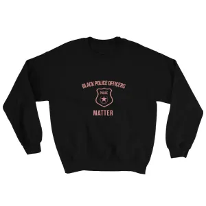 Black Police Officers Matter -Sweatshirt