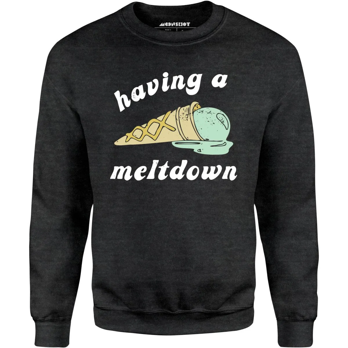 Having a Meltdown - Ice Cream - Unisex Sweatshirt