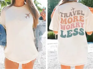 Travel More Worry Less T-Shirt
