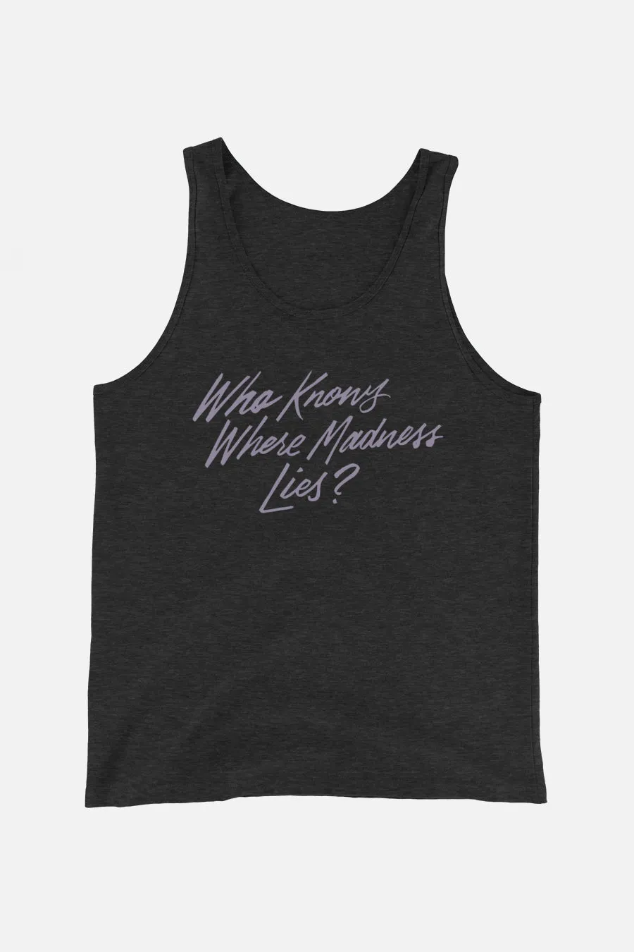 Who Knows Where Madness Lies? Unisex Tank Top | Don Quixote