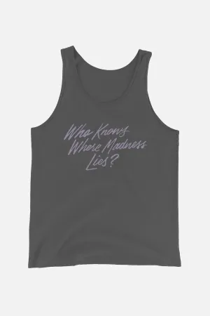 Who Knows Where Madness Lies? Unisex Tank Top | Don Quixote